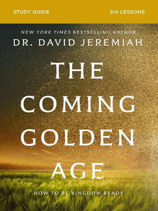 Title details for The Coming Golden Age Bible Study Guide by Dr.  David Jeremiah - Available